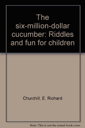 9780531011065: The six-million-dollar cucumber: Riddles and fun for children