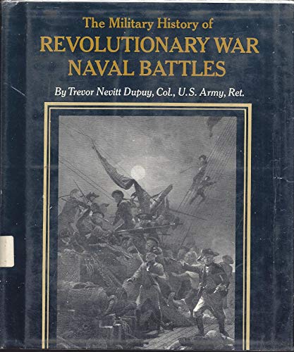 The Military History of Revolutionary War Naval Battles (9780531012574) by Trevor N. Dupuy; Grace P. Hayes