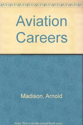 Aviation careers (A Career concise guide) (9780531013007) by Madison, Arnold