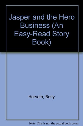 Jasper and the Hero Business (An Easy-Read Story Book) (9780531013175) by Horvath, Betty F.; Bolognese, Don