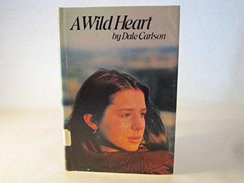 A Wild Heart (Triumph Book) (9780531013267) by Carlson, Dale Bick; Freedman, Chuck