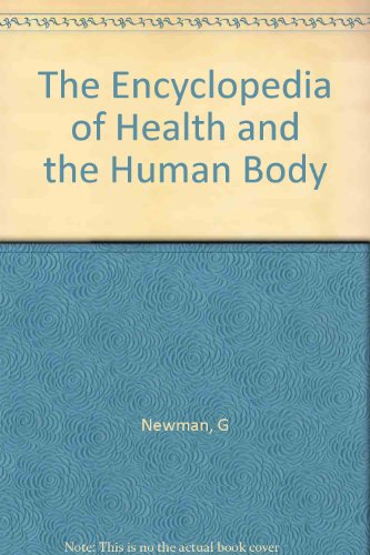 The Encyclopedia of Health and the Human Body (9780531013311) by Newman, G.