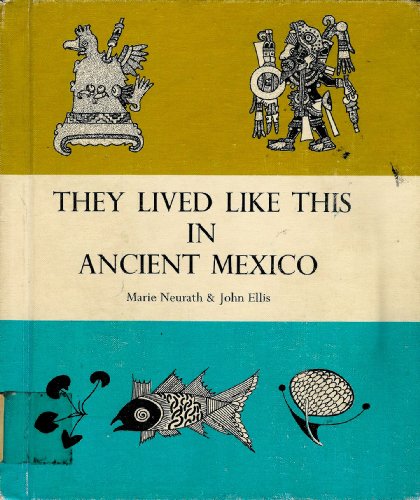 Beispielbild fr They Lived Like This in Ancient Mexico zum Verkauf von Better World Books