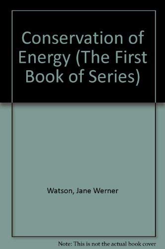 Conservation of energy (A First book) (9780531014042) by Watson, Jane Werner