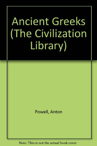 Ancient Greeks (The Civilization Library) (9780531014462) by Powell, Anton; Vanags, Patricia; Lapper, Ivan