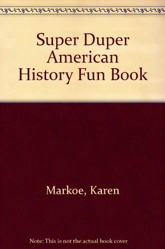 The super duper American history fun book (9780531014684) by Karen Markoe & Louise Phillips