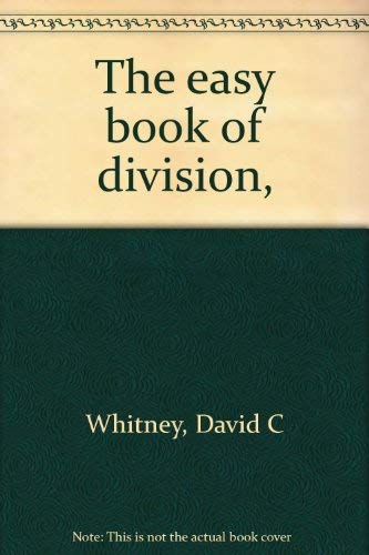 The easy book of division, (9780531018415) by Whitney, David C