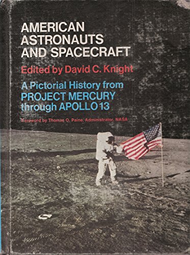 Stock image for American Astronauts and Spacecraft : A Pictorial History from Project Mercury Through Apollo 13 for sale by Better World Books