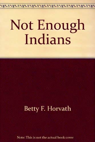 Not enough Indians, (9780531019689) by Horvath, Betty F