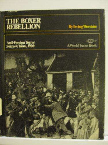 9780531021507: The Boxer Rebellion; Anti-Foreign Terror Seizes China, 1900.