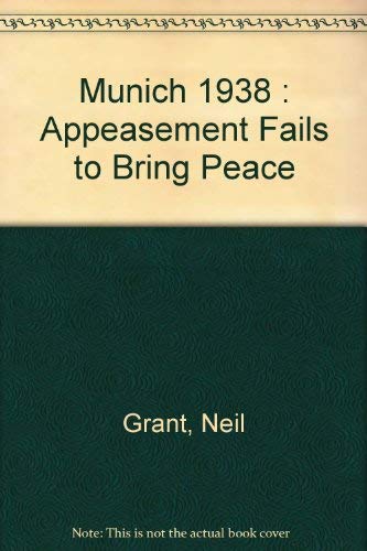 Munich: 1938;: Appeasement fails to bring "peace for our time." (A World focus book) (9780531021545) by Grant, Neil