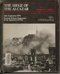 Beispielbild fr The Siege of the Alcazar, July-September, 1936: Fascism Defeats Democracy in the Spanish Civil War, zum Verkauf von ThriftBooks-Atlanta