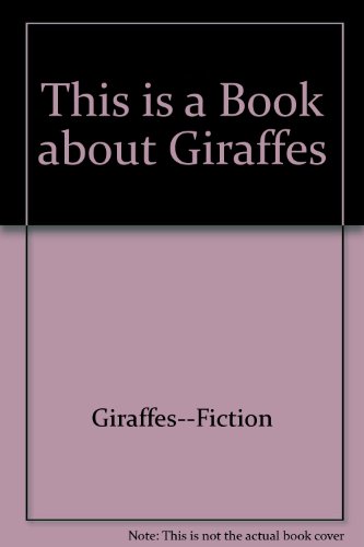 This is a Book about Giraffes (Fun Rhyme for Children) (9780531021941) by Bush, John