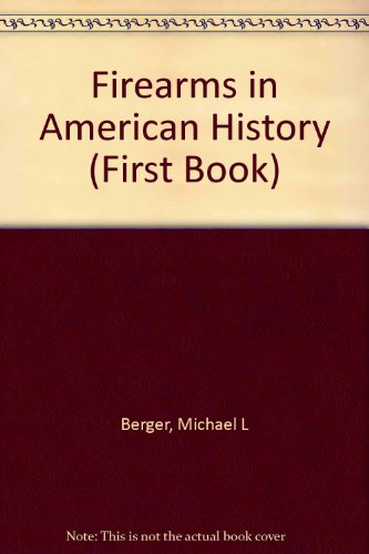 Beispielbild fr Firearms in American History: A First Book zum Verkauf von Irish Booksellers