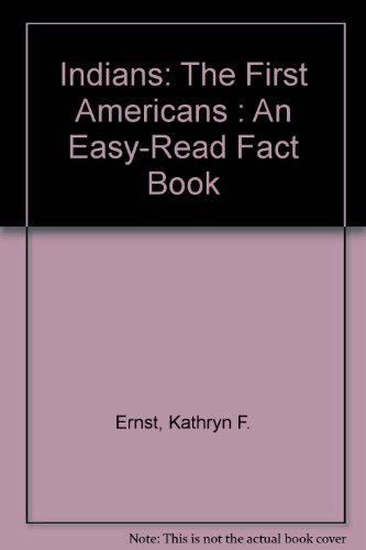 Indians: The First Americans : An Easy-Read Fact Book (9780531022733) by Ernst, Kathryn F.; Smolinski, Dick
