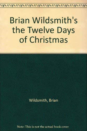 Stock image for Brian Wildsmith's the Twelve Days of Christmas for sale by Jenson Books Inc