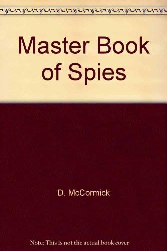 Stock image for The master book of spies;: The world of espionage, master spies, tortures, interrogations, spy equipment, escapes, codes & how you can become a spy, for sale by Wonder Book