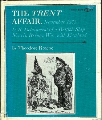 Beispielbild fr The Trent Affair, November, 1861: U.S. detainment of a British ship nearly brings war with England (A Focus book) zum Verkauf von Library House Internet Sales