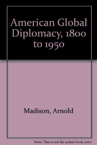 Stock image for American Global Diplomacy 1800 to 1950 for sale by Hammonds Antiques & Books