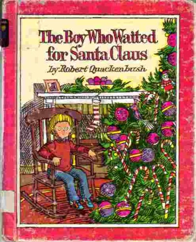 The boy who waited for Santa Claus (An Easy-read story book) (9780531024706) by Quackenbush, Robert M