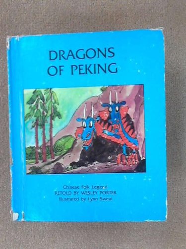 Dragons of Peking: Chinese folk legend (9780531025000) by Porter, Wesley