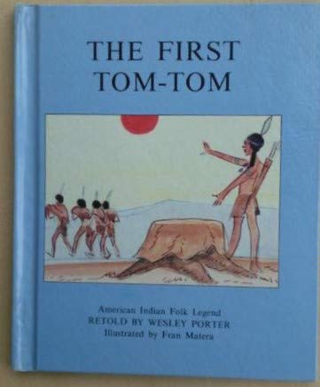 The first tom-tom: American Indian folk legend (9780531025017) by Porter, Wesley