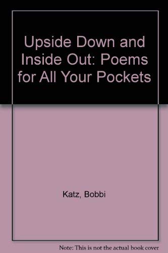 Stock image for Upside Down and Inside Out: Poems for All Your Pockets for sale by Blue Marble Books LLC