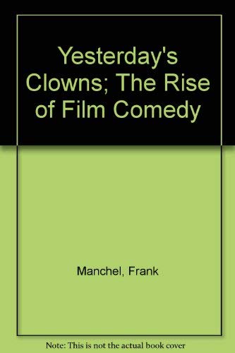 Beispielbild fr Yesterday's Clowns : The Rise of Film Comedy zum Verkauf von Better World Books