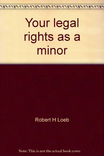 Your legal rights as a minor (9780531026502) by Loeb, Robert H