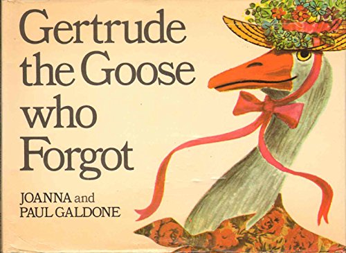 Gertrude, the Goose Who Forgot (9780531027356) by Galdone, Joanna; Galdone, Paul