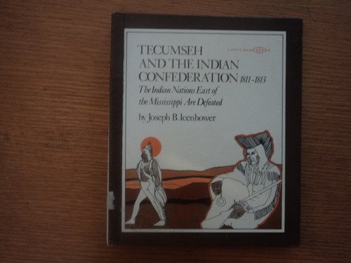 Beispielbild fr Tecumseh and the Indian Confederation : The Indian Nations East of the Mississippi Are Defeated zum Verkauf von Better World Books