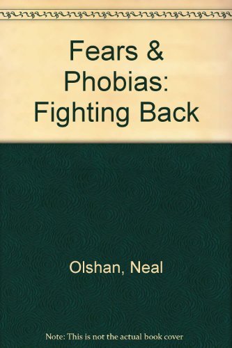 Fears & Phobias: Fighting Back