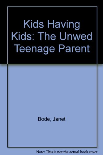 9780531028827: Kids Having Kids: The Unwed Teenage Parent