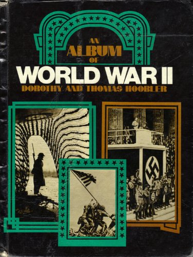 An Album of World War II (9780531029114) by Hoobler, Dorothy; Hoobler, Thomas