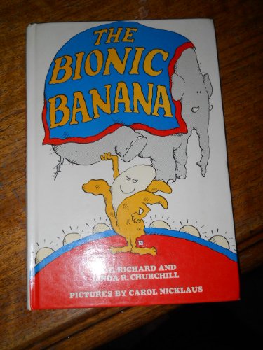 The Bionic Banana (9780531029206) by Churchill, E. Richard