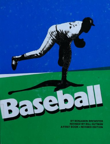 Baseball: A First Book (9780531029329) by Brewster, Benjamin; Gutman, Bill