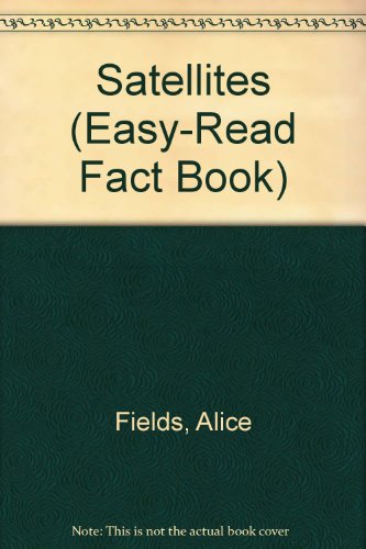 Satellites (Easy-Read Fact Book) (9780531032466) by Fields, Alice