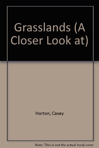 Grasslands (A Closer Look at) (9780531034118) by Horton, Casey