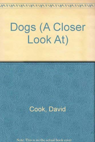 Beispielbild fr Dogs (A Closer Look At) zum Verkauf von Newsboy Books