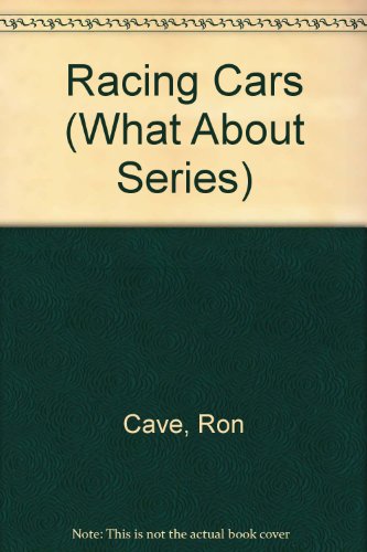 Racing Cars (What About Series) (9780531034644) by Cave, Ron; Cave, Joyce