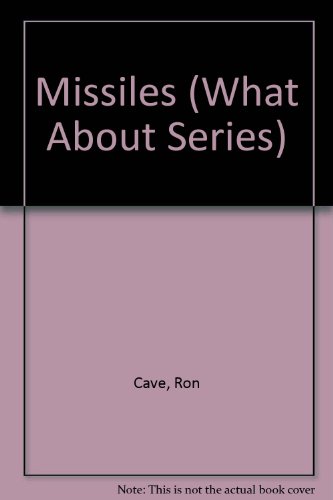 Missiles (What About Series) (9780531034699) by Cave, Ron; Cave, Joyce
