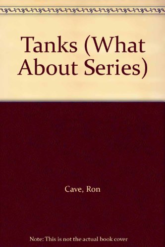 Tanks (What About Series) (9780531034705) by Cave, Ron; Cave, Joyce