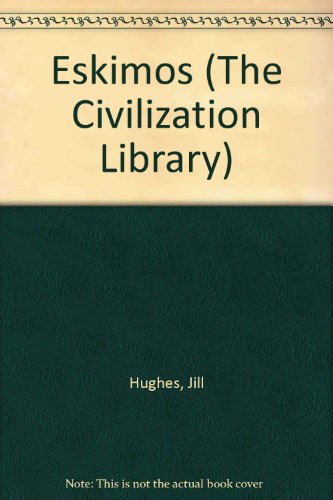 Eskimos (The Civilization Library) (9780531034859) by Hughes, Jill