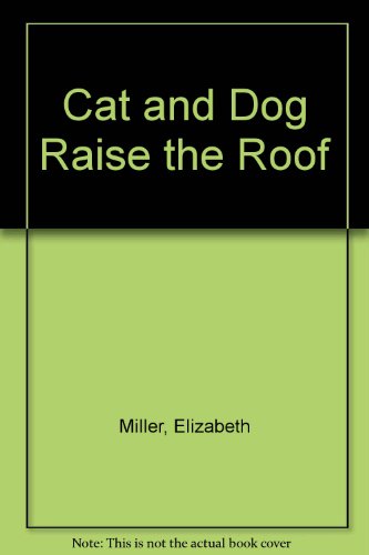 Stock image for Cat and Dog Raise the Roof for sale by Alf Books