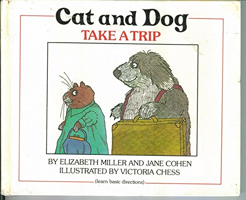 Cat and Dog Take a Trip (9780531035313) by Miller, Elizabeth; Cohen, Jane; Chess, Victoria