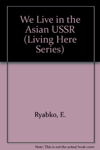 We Live in the Asian USSR (Living Here Series) (English and Russian Edition)