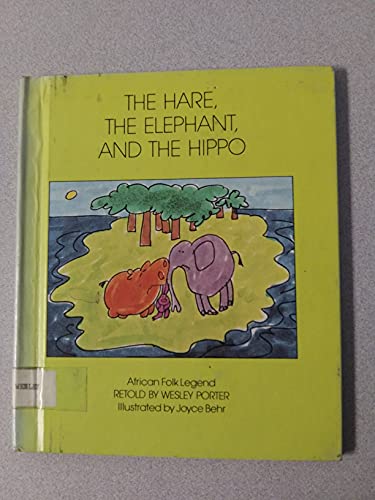 The hare, the elephant, and the hippo: African folk legend (9780531040829) by Porter, Wesley