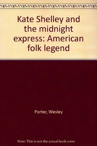 Kate Shelley and the midnight express: American folk legend (9780531040836) by Porter, Wesley