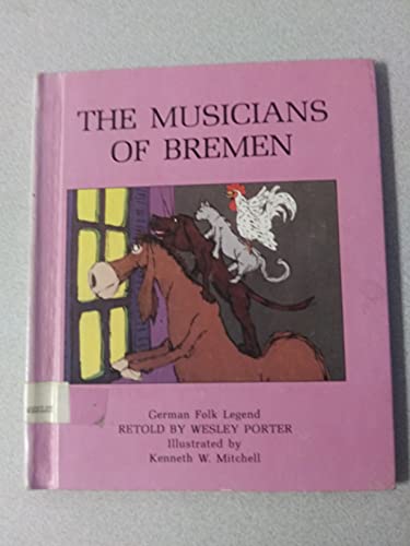 The musicians of Bremen: German folk legend (9780531040867) by Wesley Porter