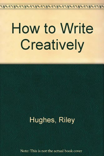 Beispielbild fr How to Write Creatively zum Verkauf von Better World Books